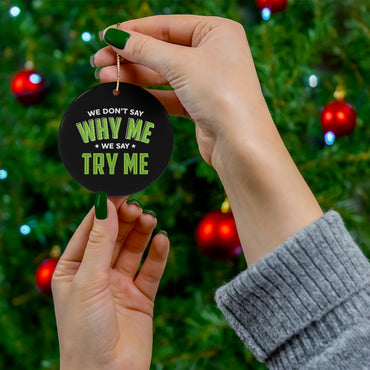 Try Me Ceramic Ornament