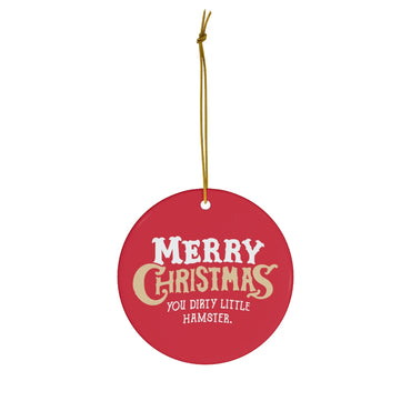 Merry Christmas You Dirty Little Hamster Ceramic Ornament