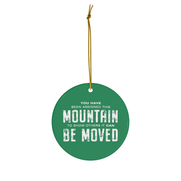 Move Mountains Ceramic Ornament