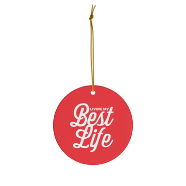 Living My Best Life Ceramic Ornament