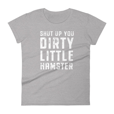 Mike Sorrentino Shut Up You Dirty Little Hamster Womens Shirt