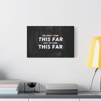 Come This Far Canvas Wall Art