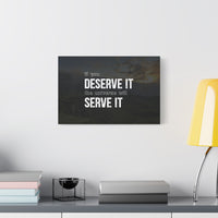 Deserve It Canvas Wall Art