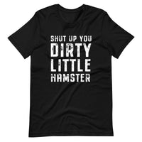 Mike Sorrentino Shut Up You Dirty Little Hamster Shirt