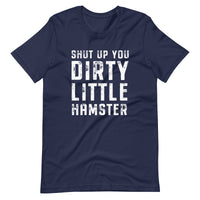 Mike Sorrentino Shut Up You Dirty Little Hamster Shirt