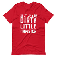 Mike Sorrentino Shut Up You Dirty Little Hamster Shirt