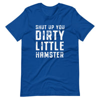 Mike Sorrentino Shut Up You Dirty Little Hamster Shirt