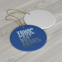 Tough Times Ceramic Ornament