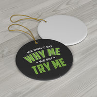 Try Me Ceramic Ornament