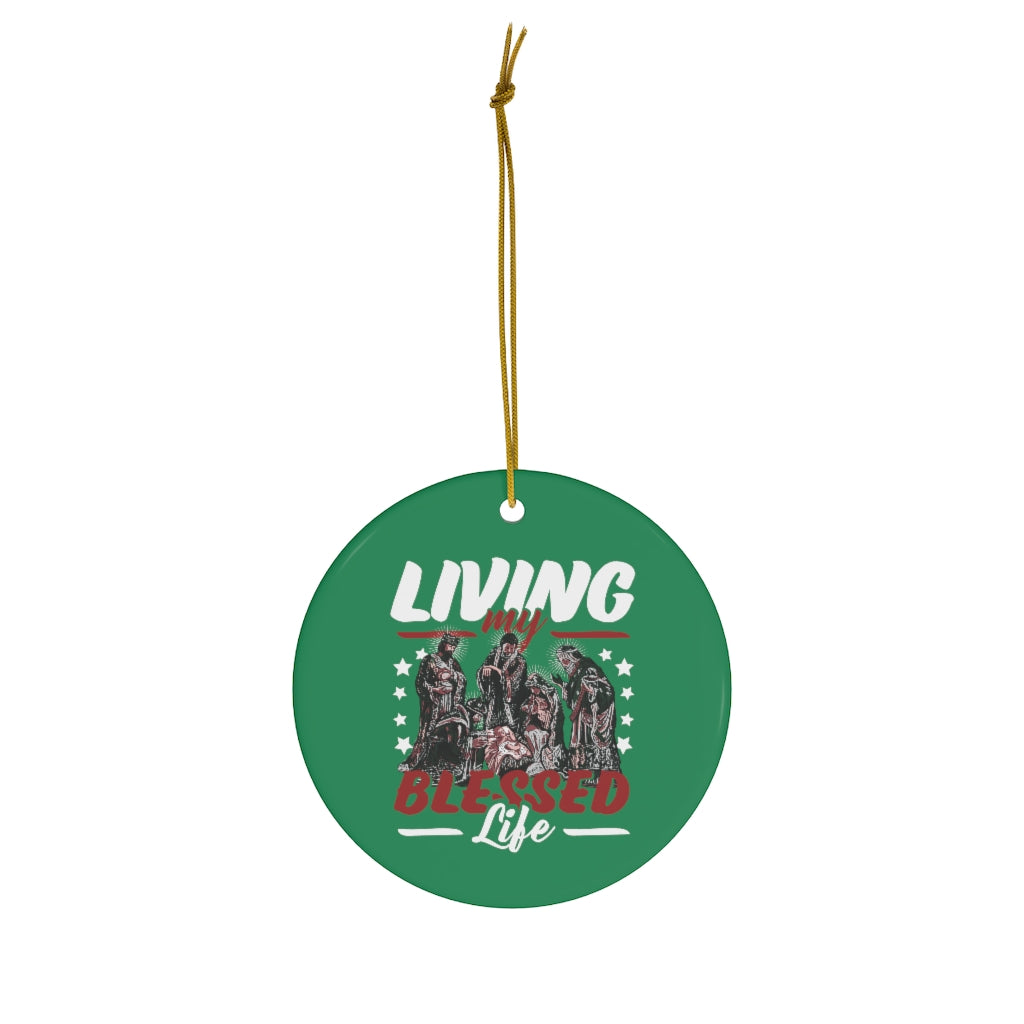 Living My Blessed Life Ceramic Ornament