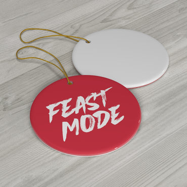 Feast Mode Ceramic Ornament