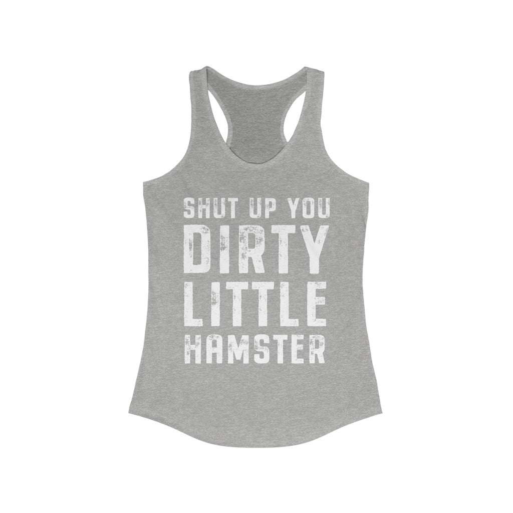 Mike Sorrentino Shut Up You Dirty Little Hamster Womens Tank