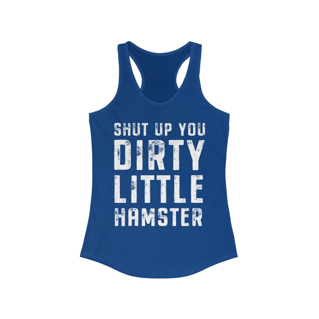 Mike Sorrentino Shut Up You Dirty Little Hamster Womens Tank