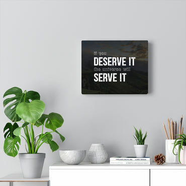 Deserve It Canvas Wall Art