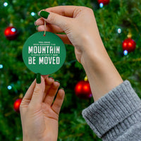 Move Mountains Ceramic Ornament