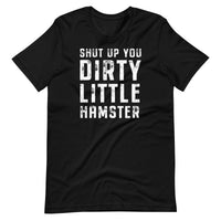 Mike Sorrentino Shut Up You Dirty Little Hamster Shirt
