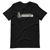 Mike Sorrentino We Got Ourselves A Graduation (Cap) Shirt