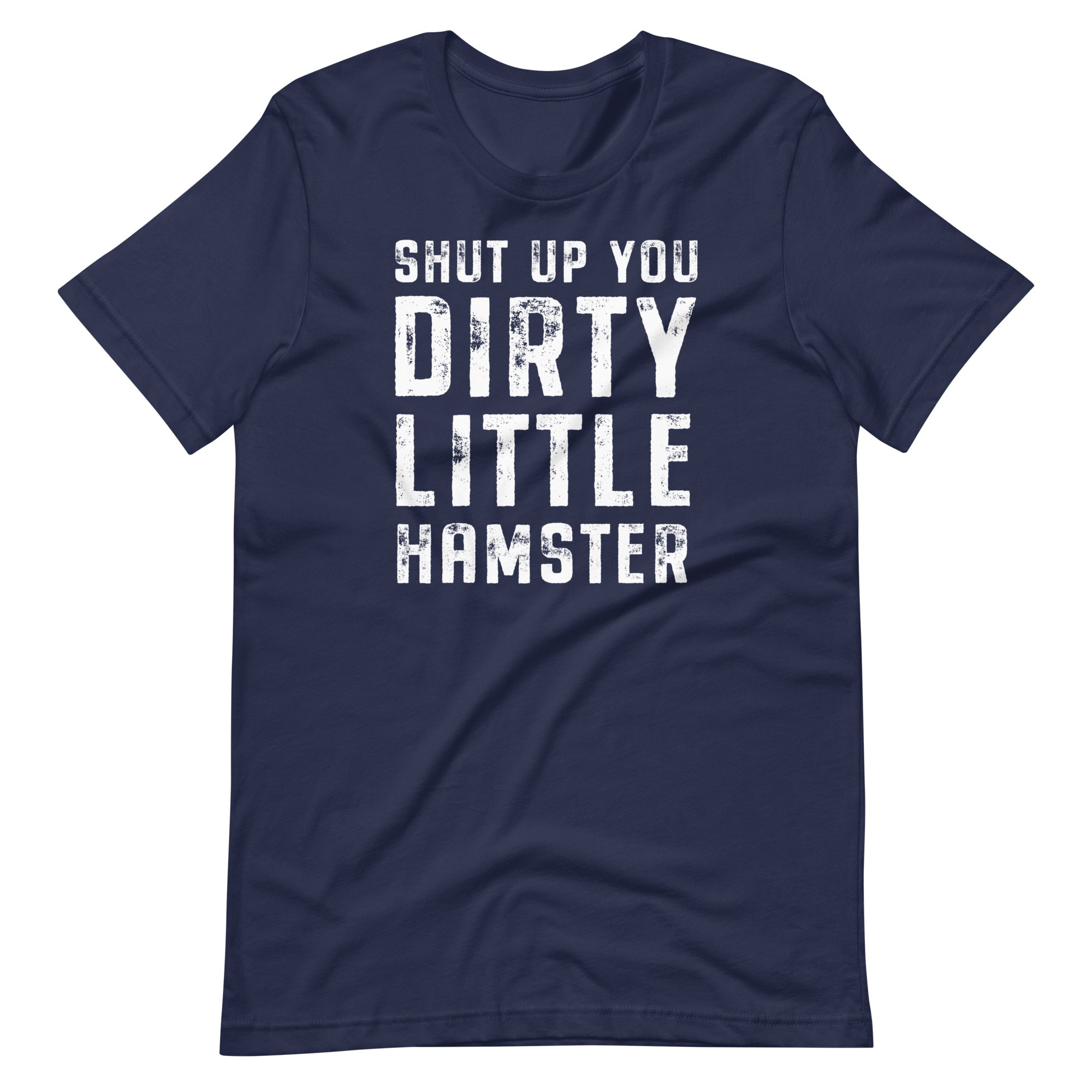 Mike Sorrentino Shut Up You Dirty Little Hampster Shirt