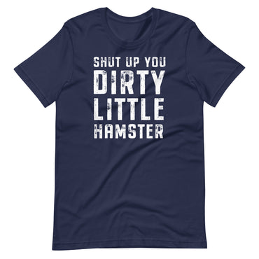 Mike Sorrentino Shut Up You Dirty Little Hampster Shirt