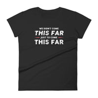 Mike Sorrentino Come This Far Womens Shirt
