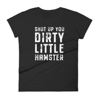 Mike Sorrentino Shut Up You Dirty Little Hamster Womens Shirt