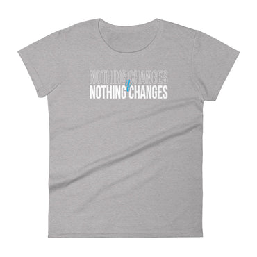 Mike Sorrentino     Nothing Changes Womens Shirt
