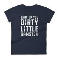 Mike Sorrentino Shut Up You Dirty Little Hamster Womens Shirt
